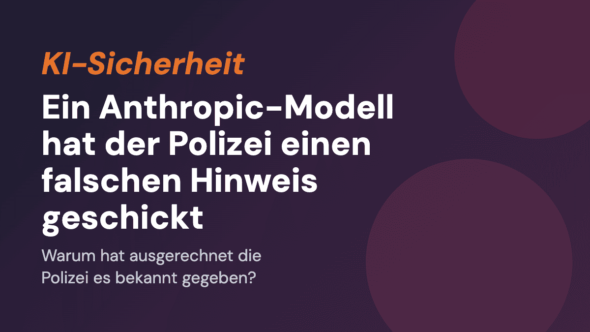 Ein Anthropic-Modell hat der Polizei einen falschen Hinweis geschickt