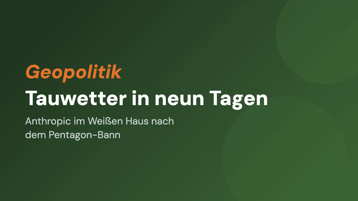 Anthropic und das Weiße Haus: Tauwetter in neun Tagen