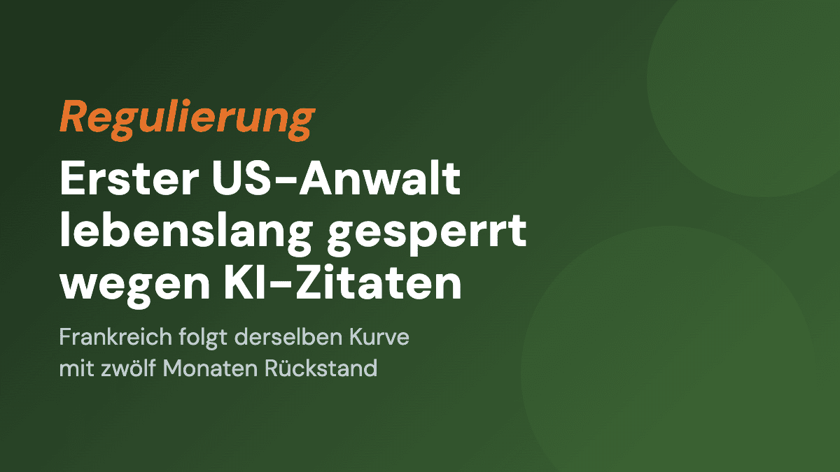 Erster US-Anwalt lebenslang gesperrt wegen KI-Zitaten. Frankreich folgt derselben Kurve.