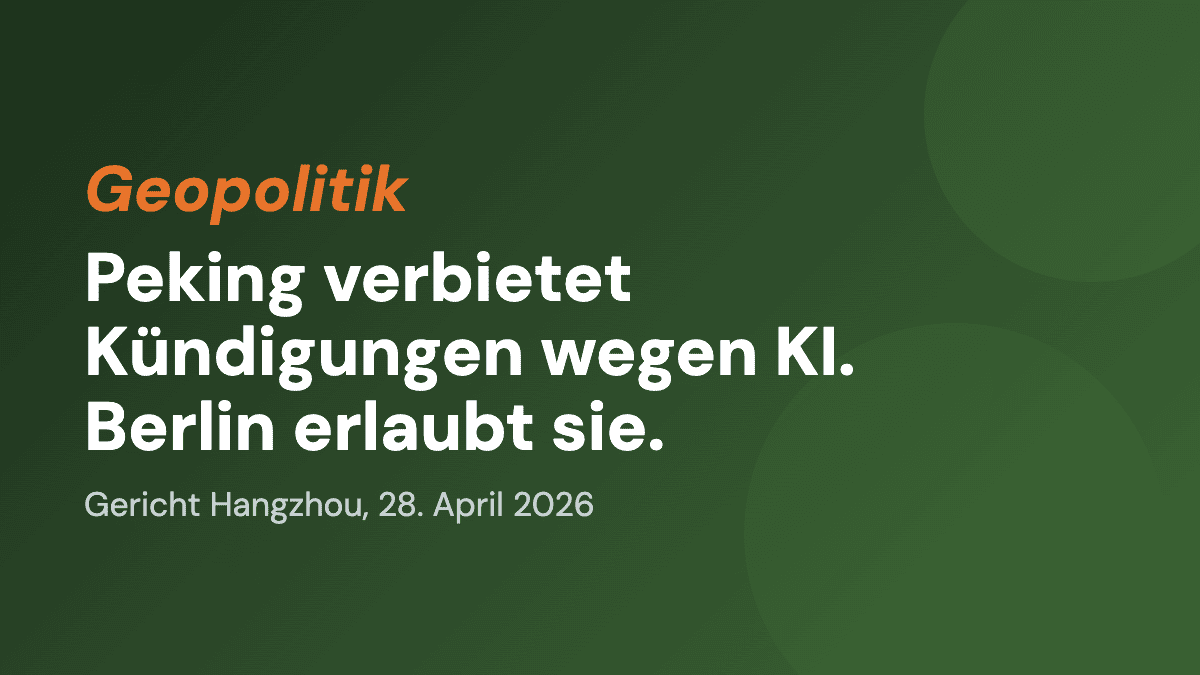 Peking verbietet Kündigungen wegen KI. Berlin erlaubt sie.
