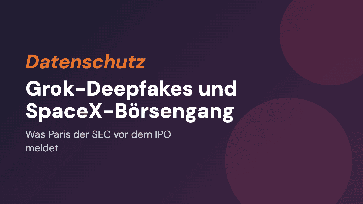 Grok-Deepfakes und SpaceX-Börsengang: Was Paris der SEC wirklich mitteilt