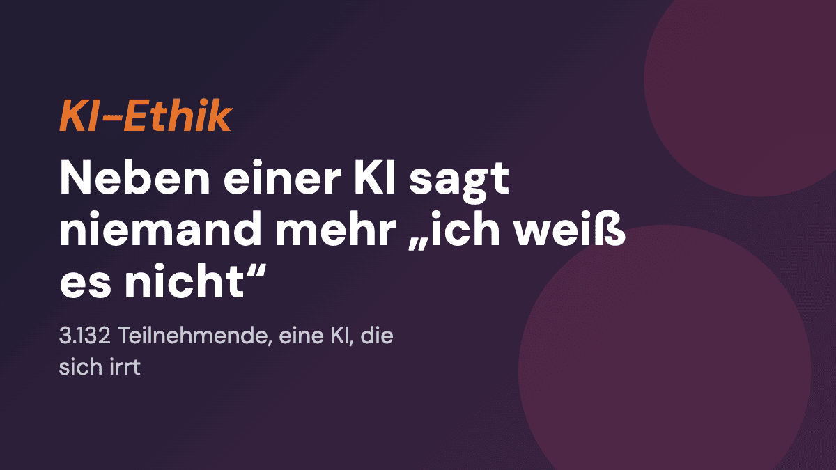 Neben einer KI sagt niemand mehr „ich weiß es nicht“