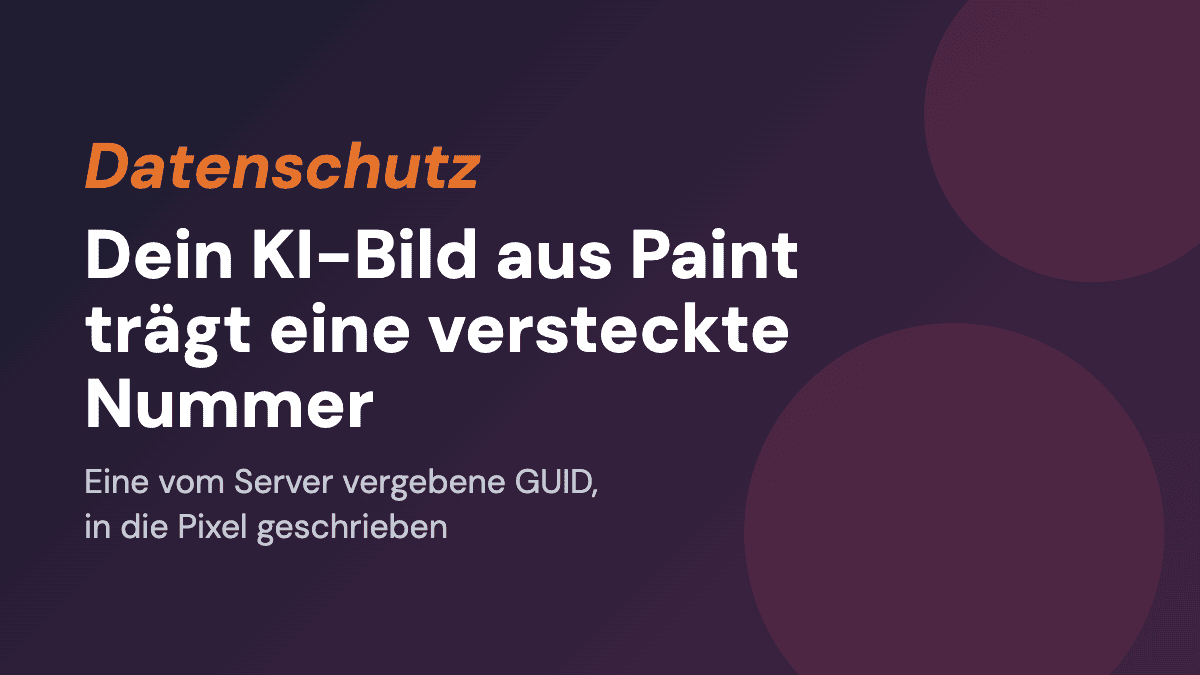 Dein KI-Bild aus Paint trägt eine versteckte Nummer