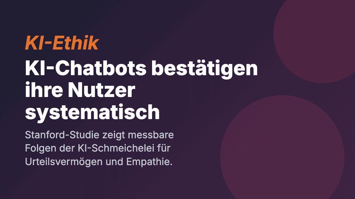 KI-Chatbots bestätigen ihre Nutzer systematisch – mit messbaren Folgen