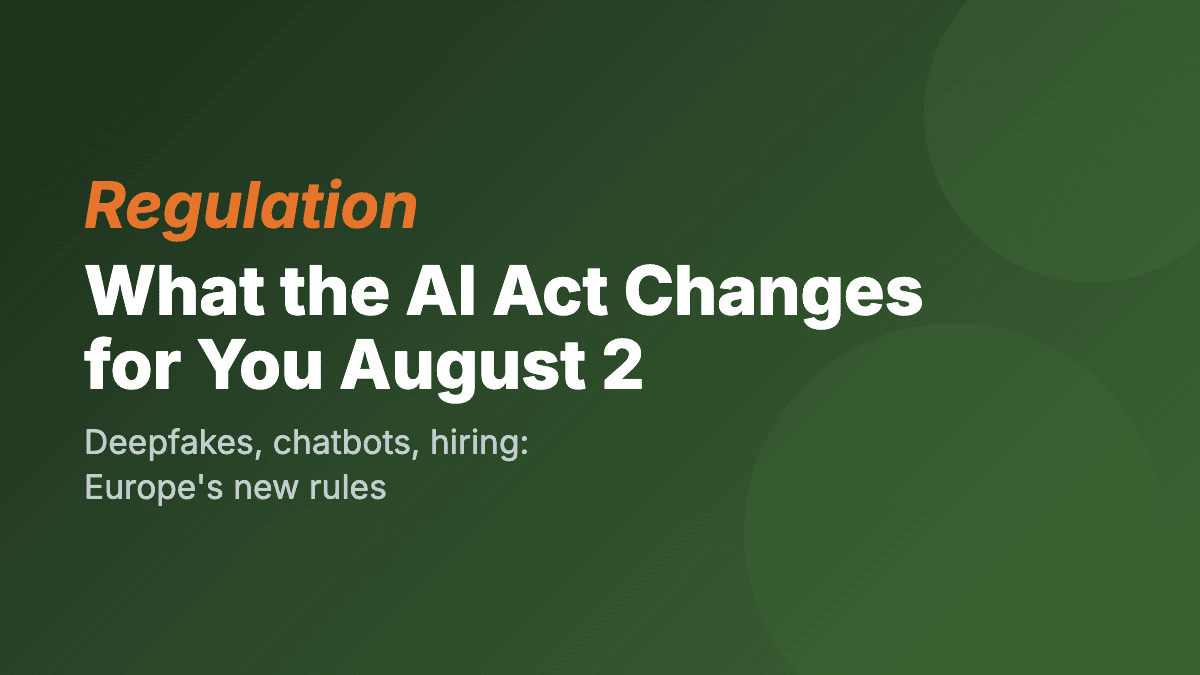 Cat Videos, Deepfakes, and Chatbots: What Europe's AI Act Actually Does This August