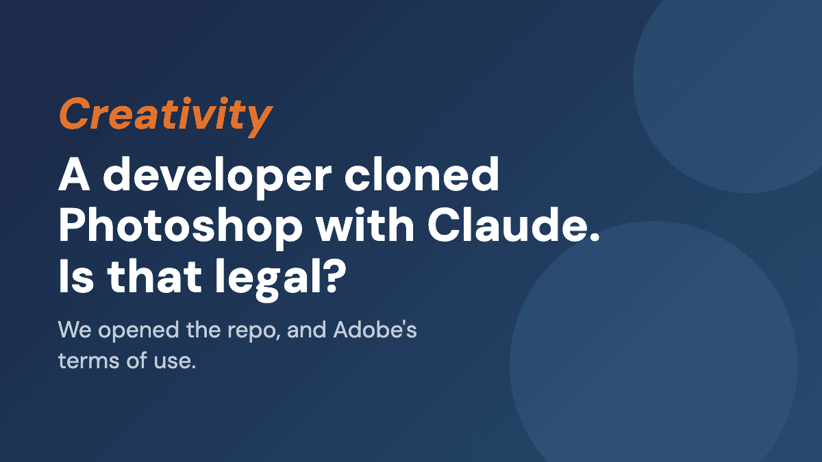 A developer cloned Photoshop with Claude. Is that legal?