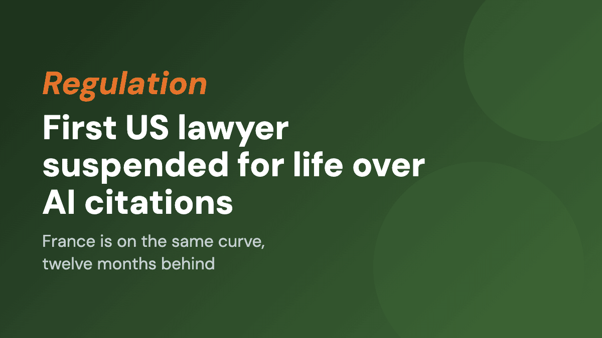 First US lawyer suspended for life over AI citations. France is on the same slope.