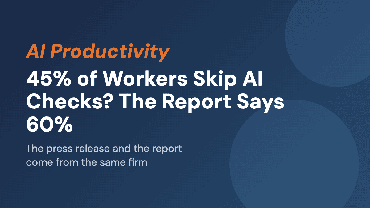 45% of Workers Skip AI Checks? The Report Says 60%