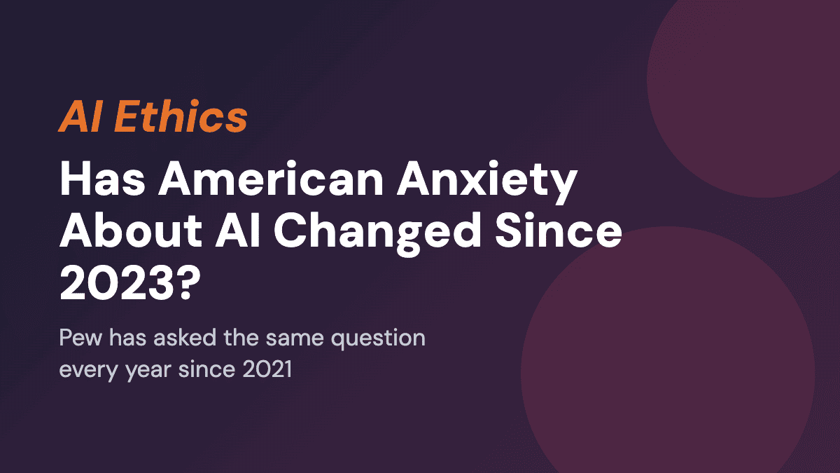 Has American Anxiety About AI Changed Since 2023?