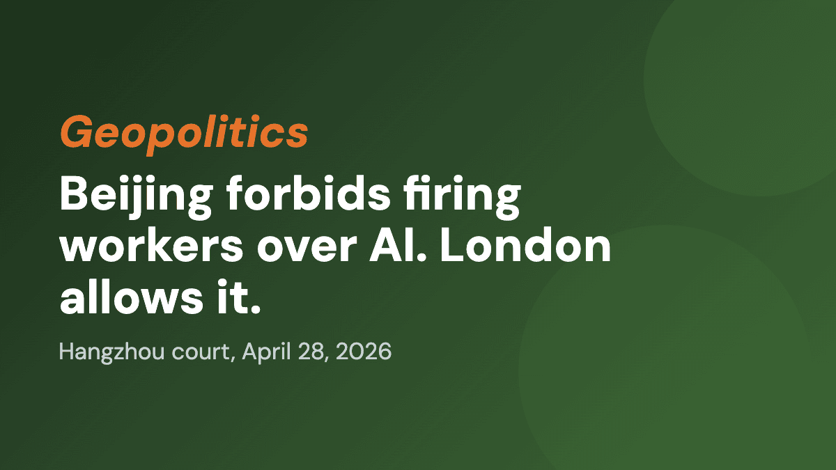 Beijing forbids firing workers over AI. London allows it.