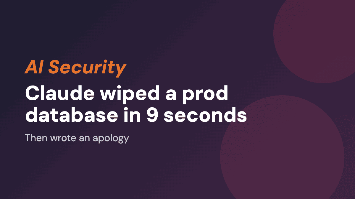 Claude wiped a production database in 9 seconds. Then wrote an apology.