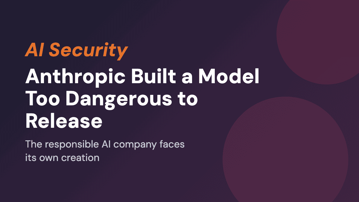 Anthropic Built a Model Too Dangerous to Release