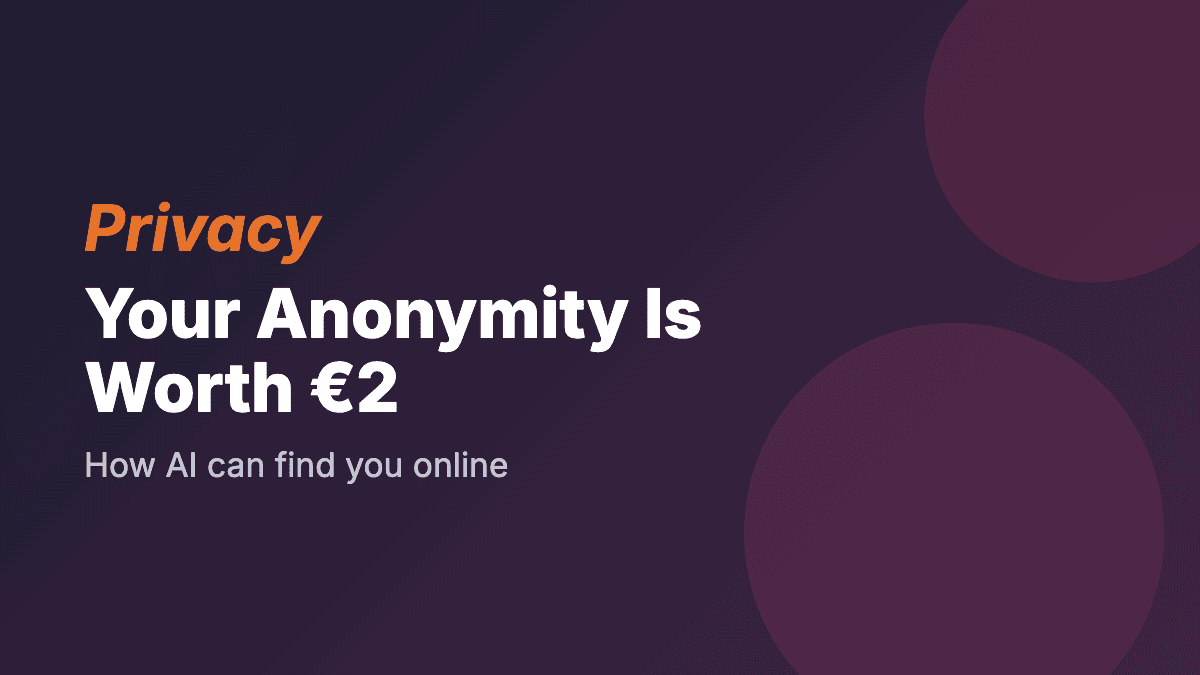Your Online Anonymity Is Worth $2: How AI Can Unmask You