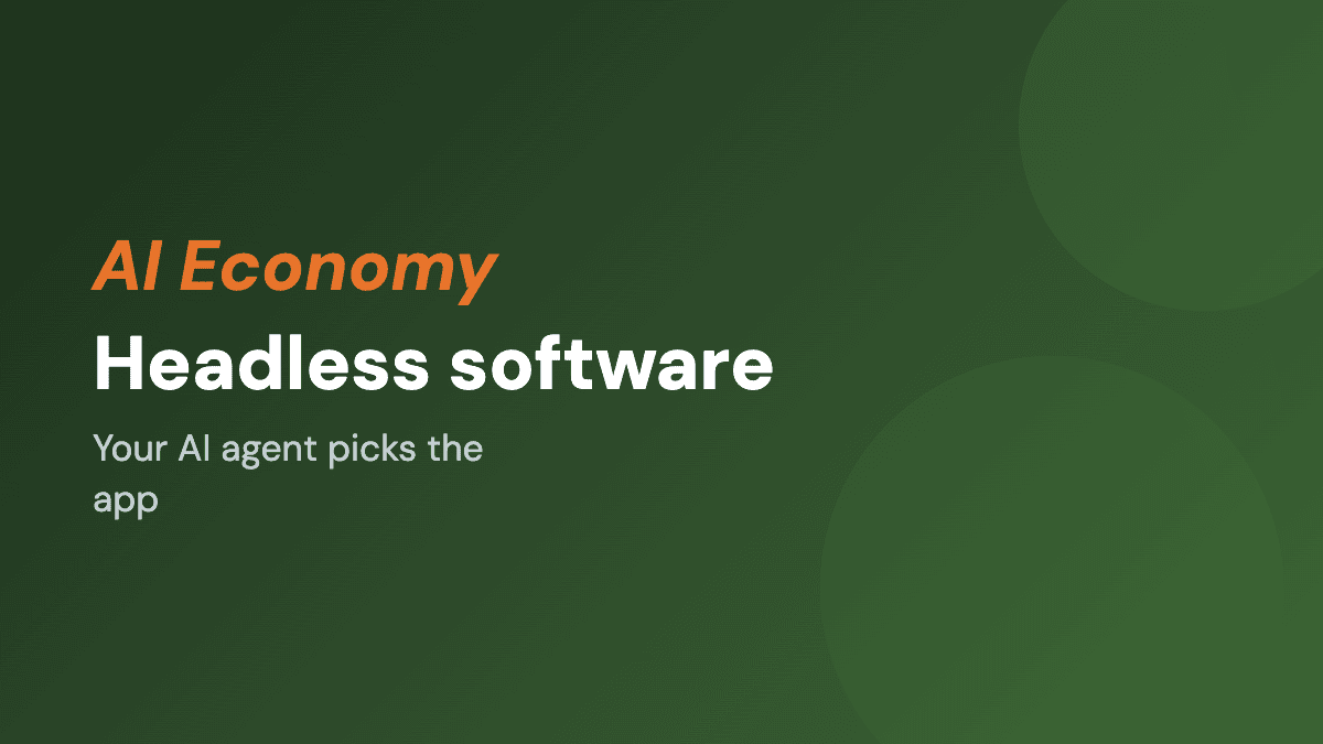 Headless software: your AI agent now picks the app for you