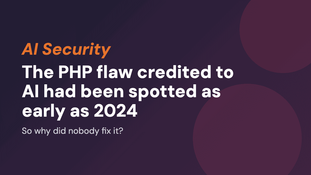 The PHP flaw credited to AI had been spotted as early as 2024
