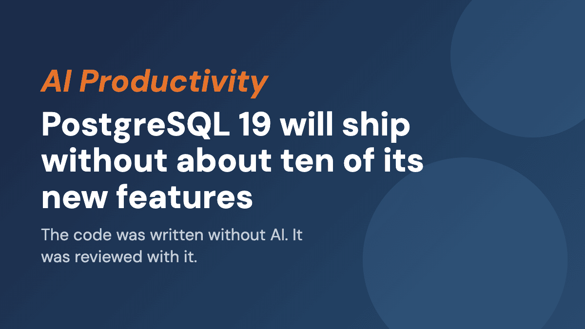 PostgreSQL 19 will ship without about ten of its new features