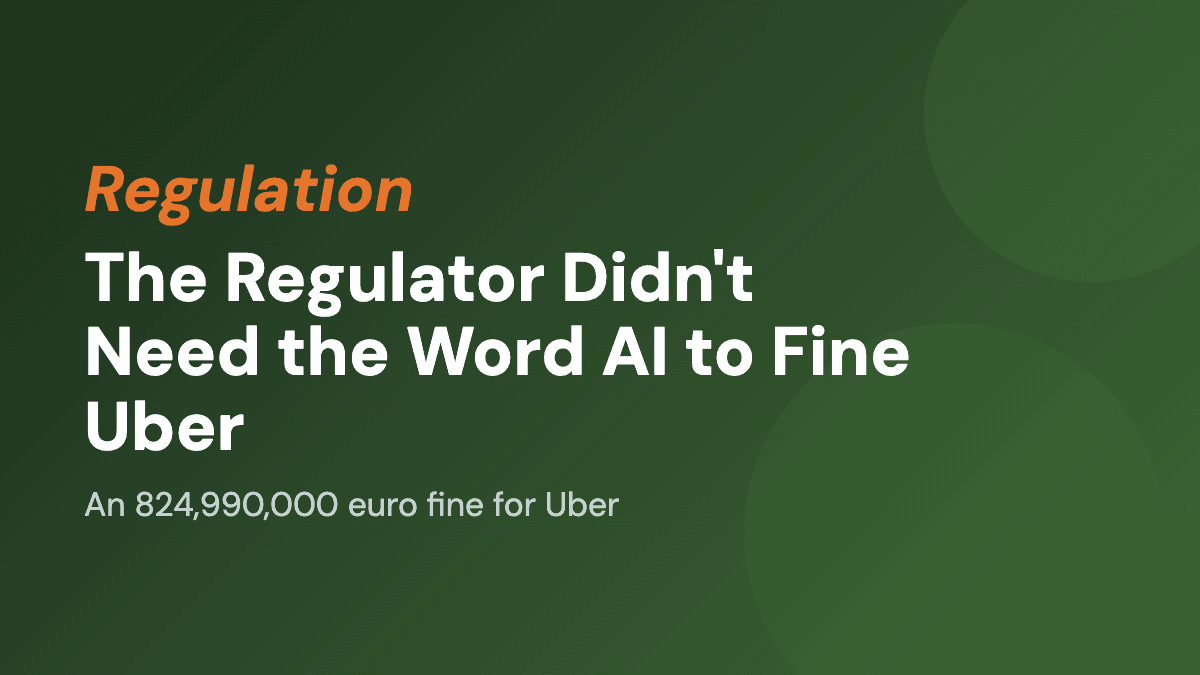The Regulator Didn't Need the Word AI to Fine Uber