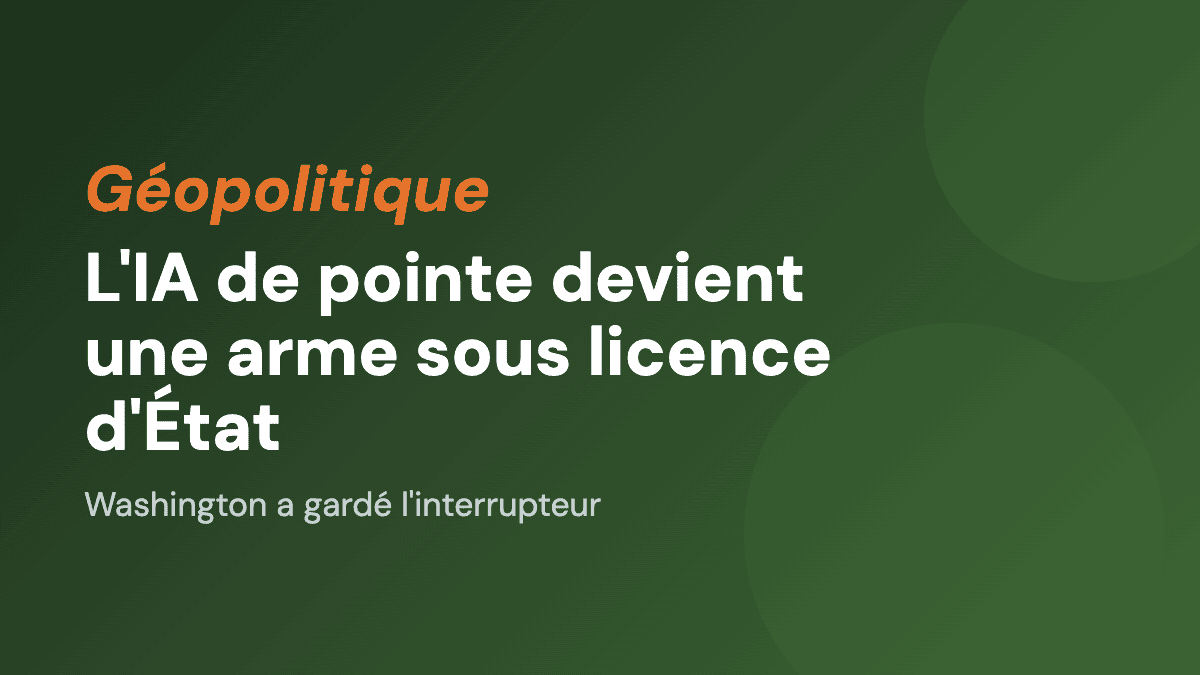 L'IA de pointe devient une arme sous licence d'État