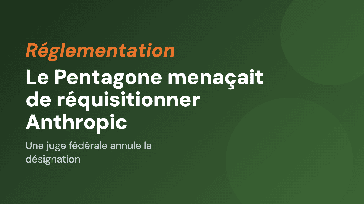 Avant de bannir Anthropic, le Pentagone menaçait de le réquisitionner