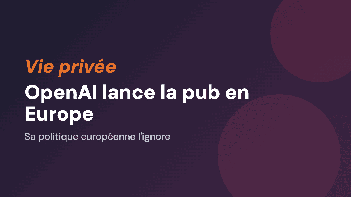 OpenAI lance la pub en Europe. Sa politique européenne l'ignore.