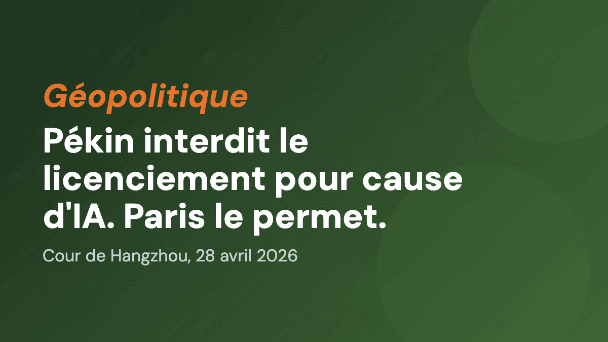 Pékin interdit le licenciement pour cause d'IA. Paris le permet.