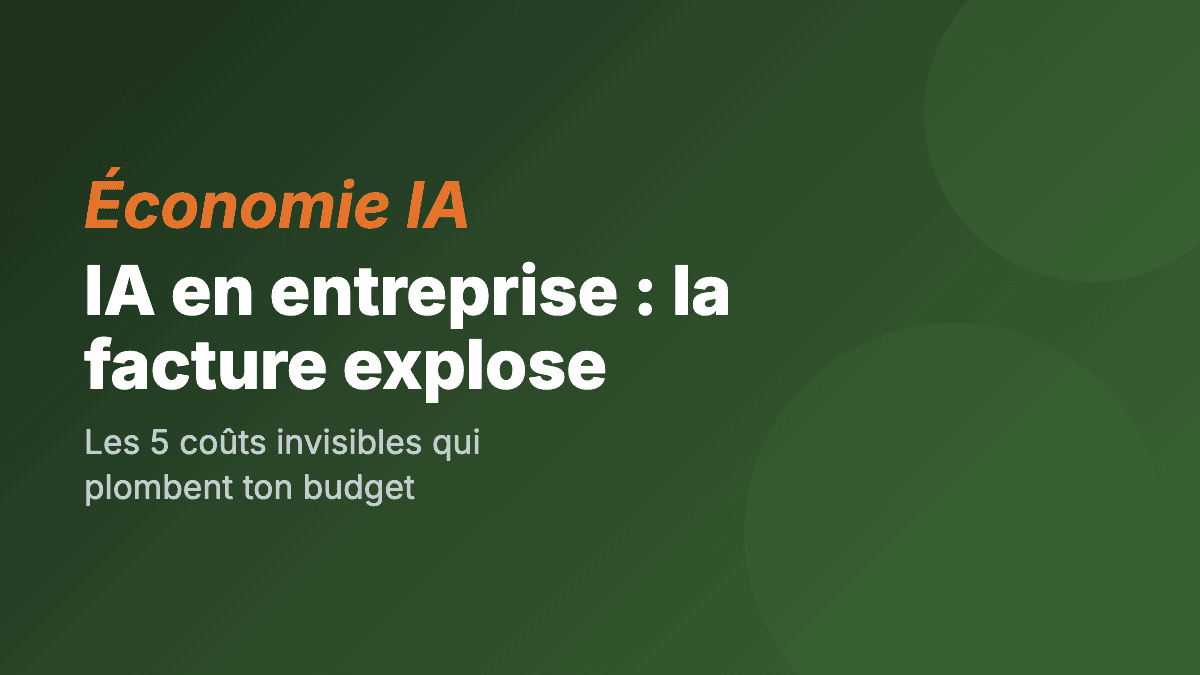IA en entreprise : pourquoi ta facture explose sans prévenir