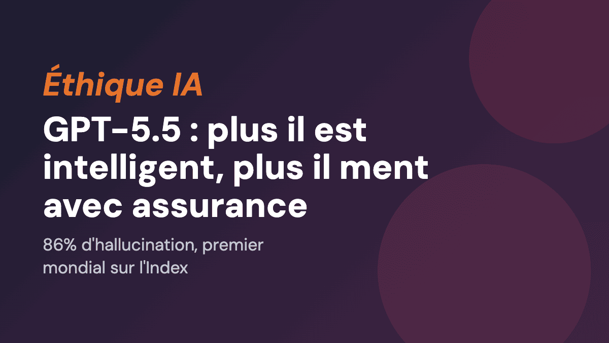 GPT-5.5 : plus il est intelligent, plus il ment avec assurance