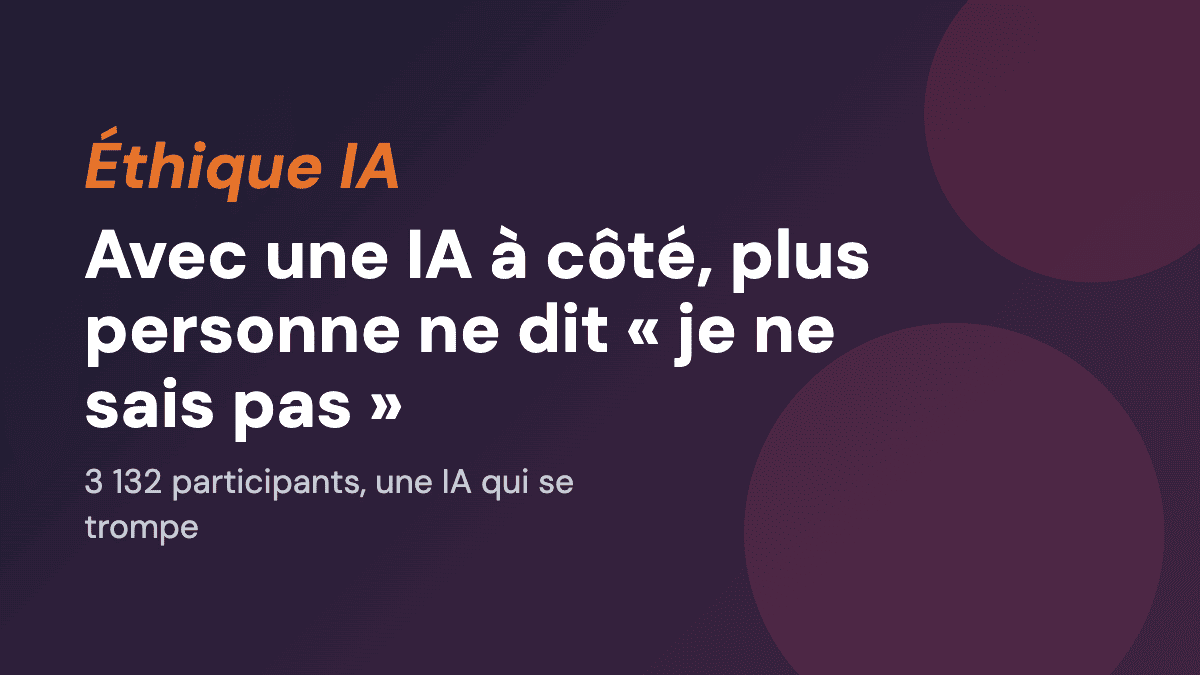 Avec une IA à côté, plus personne ne dit « je ne sais pas »