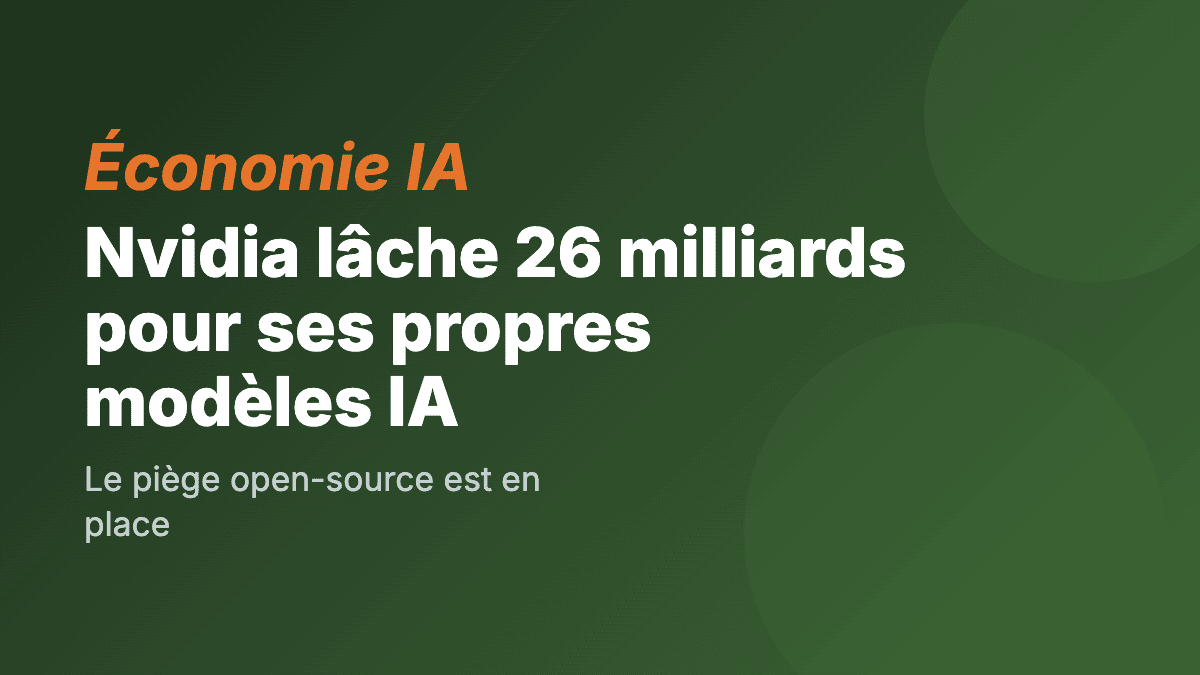 Nvidia lâche 26 milliards pour ses propres modèles IA : le piège open-source est en place