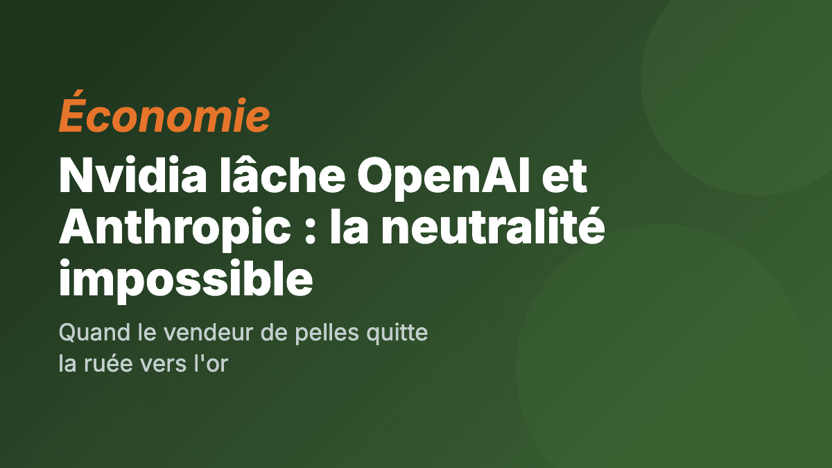 Nvidia retire ses investissements dans OpenAI et Anthropic : la neutralité impossible