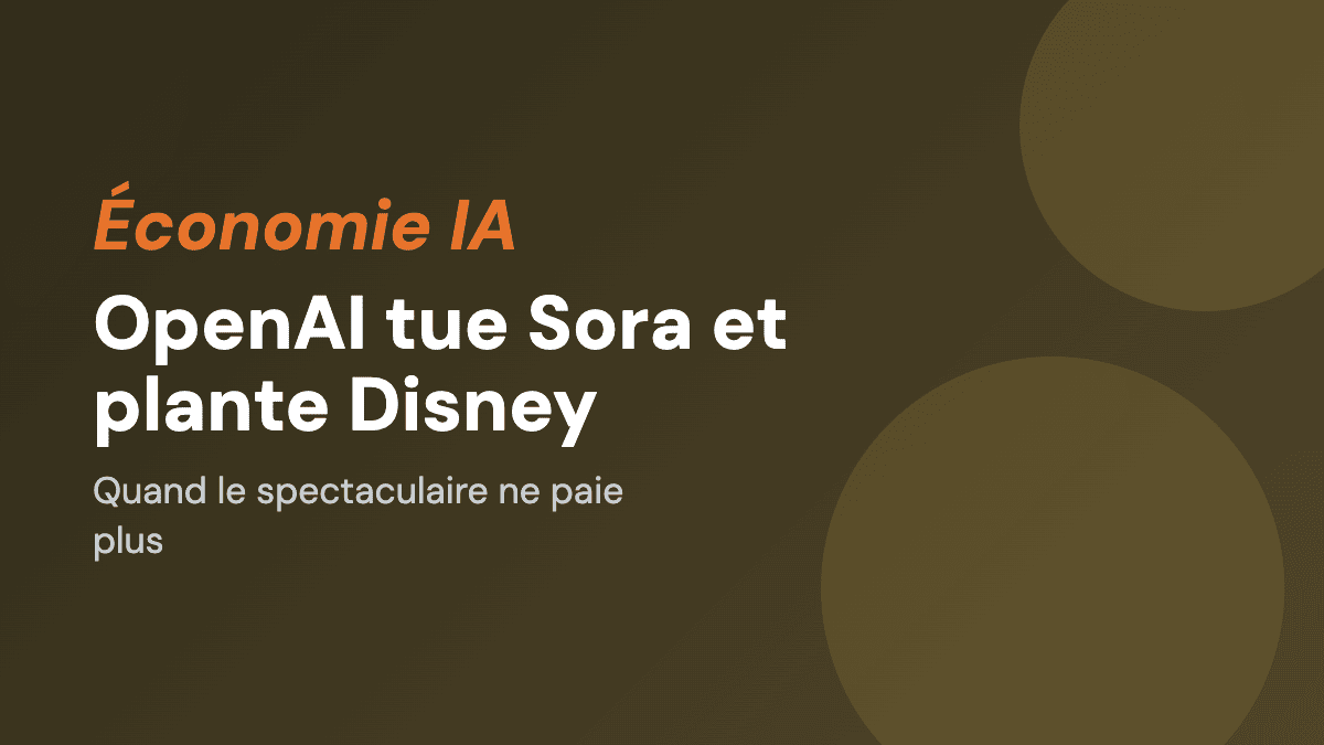 OpenAI tue Sora et plante Disney : quand le spectaculaire ne paie plus