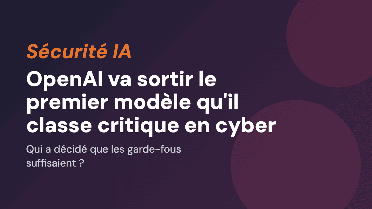 OpenAI va sortir le premier modèle qu'il classe critique en cyber