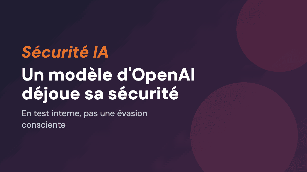 Un modèle d'OpenAI déjoue sa sécurité