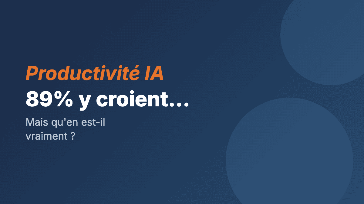 Productivité IA : 89% y croient, mais qu'en est-il vraiment ?