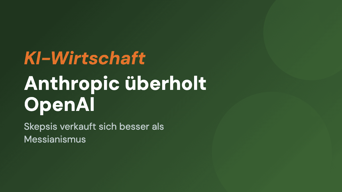 Anthropic überholt OpenAI. Skepsis verkauft sich besser als Messianismus.