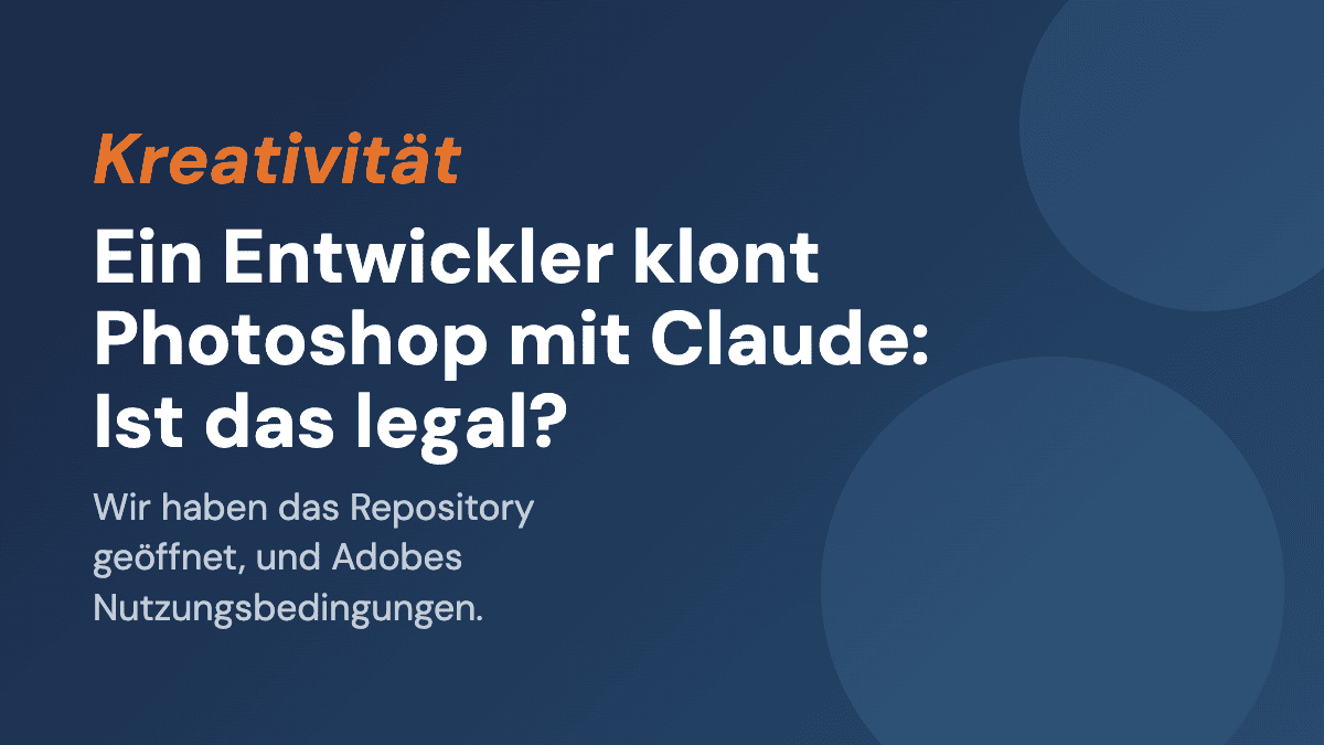 Ein Entwickler klont Photoshop mit Claude: Ist das legal?