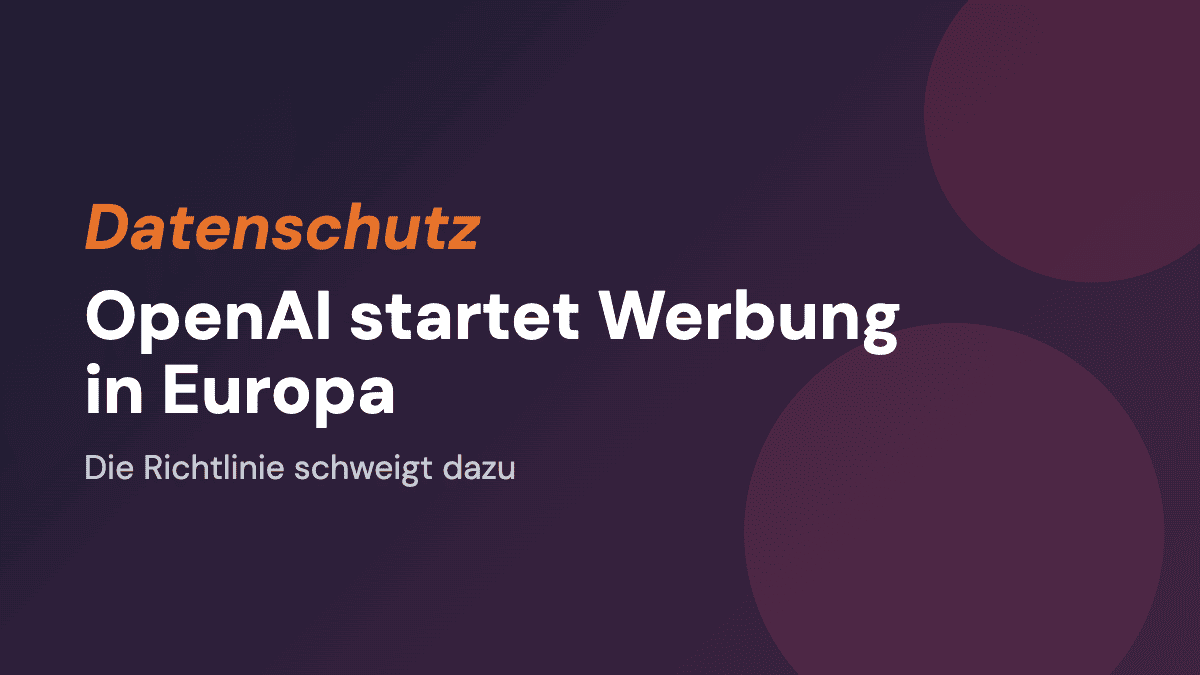 OpenAI startet Werbung in Europa. Die Richtlinie schweigt dazu.