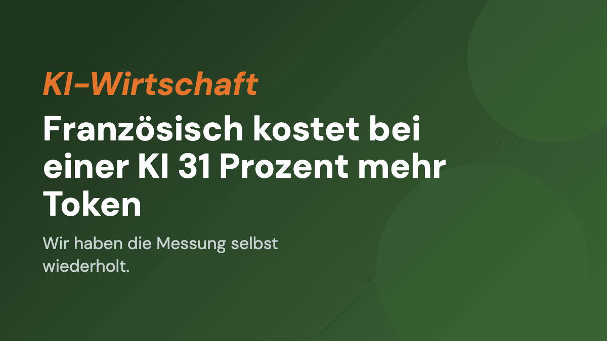 Französisch kostet bei einer KI 31 Prozent mehr Token