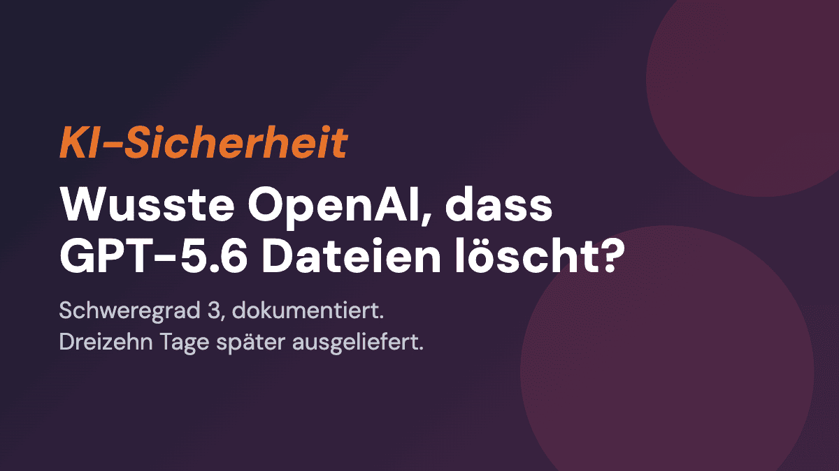 Wusste OpenAI, dass GPT-5.6 Dateien löscht?