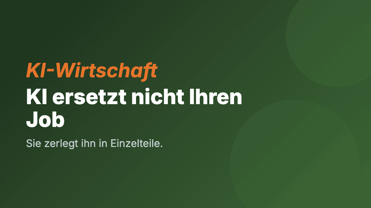 KI ersetzt nicht Ihren Job. Sie zerlegt ihn in Einzelteile.