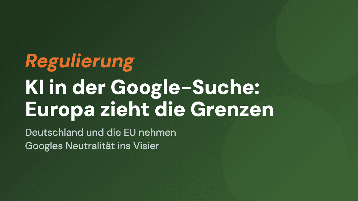 KI in der Google-Suche: Europa zieht die Grenzen