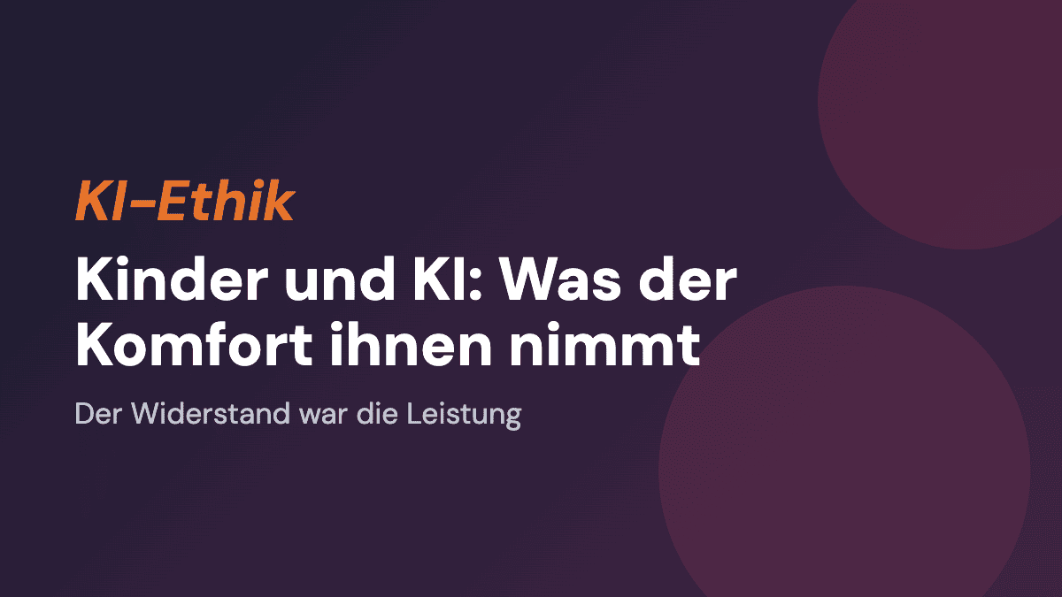 Kinder und KI: Was der Komfort ihnen nimmt