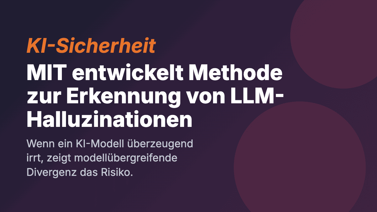 MIT-Methode entlarvt überaus selbstsichere KI-Halluzinationen