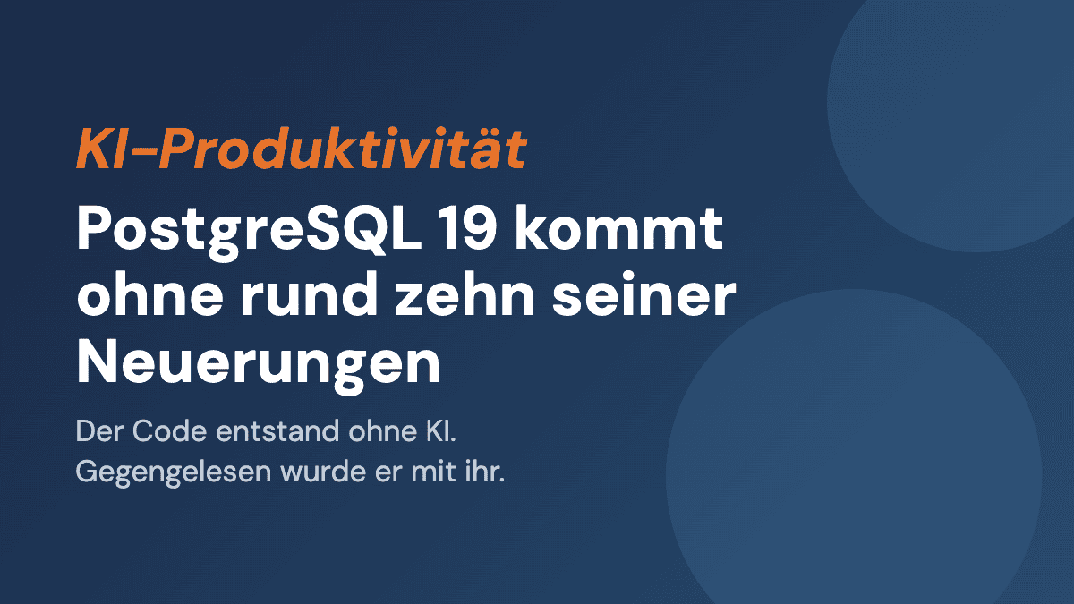 PostgreSQL 19 kommt ohne rund zehn seiner Neuerungen
