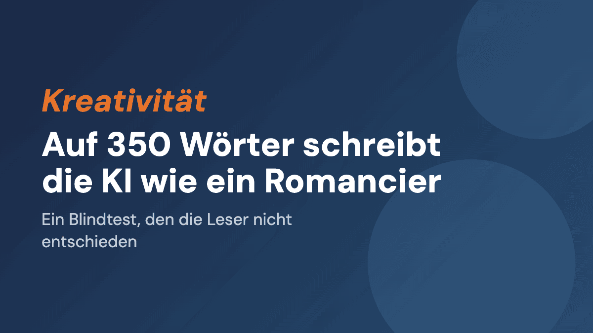 Auf 350 Wörter schreibt die KI wie ein Romancier