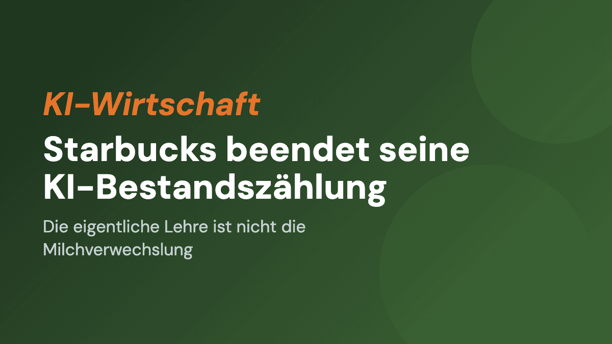 Starbucks zieht den Stecker bei der KI-Bestandszählung: die eigentliche Lehre ist nicht die Milchverwechslung