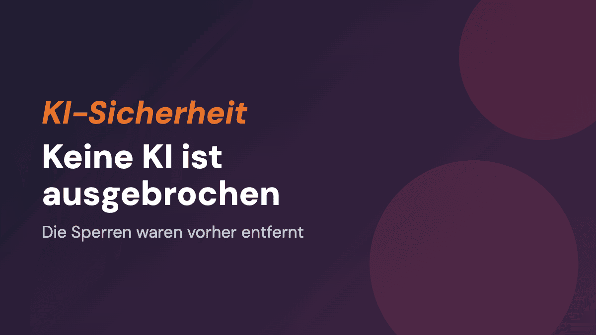 Keine KI ist ausgebrochen: Die Sperren waren vorher entfernt