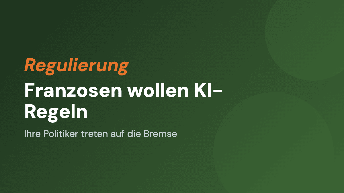 KI: Franzosen wollen Regeln, ihre Politiker bremsen