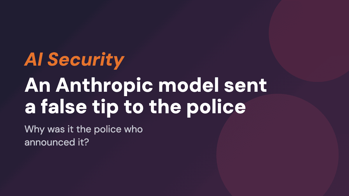 An Anthropic model sent a false tip to the police
