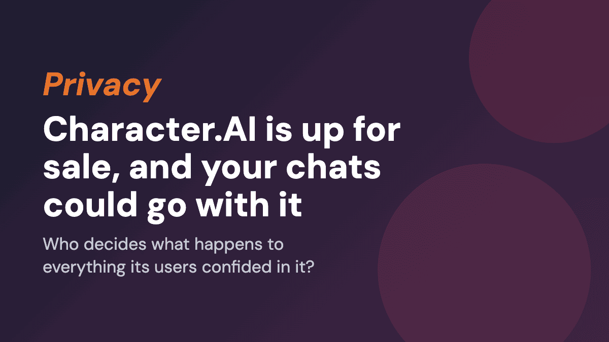 Character.AI is up for sale, and your chats could go with it